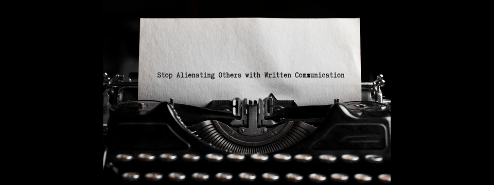 Just Your Type: Stop Alienating Others with Written Communication