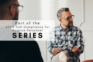 2024 CoP Compliance for Hospice Personnel Series: Compliance for the Hospice Bereavement Team