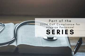 2024 CoP Compliance for Hospice Personnel Series: Compliance for the Hospice Social Worker, Chaplain & Spiritual Caregiver