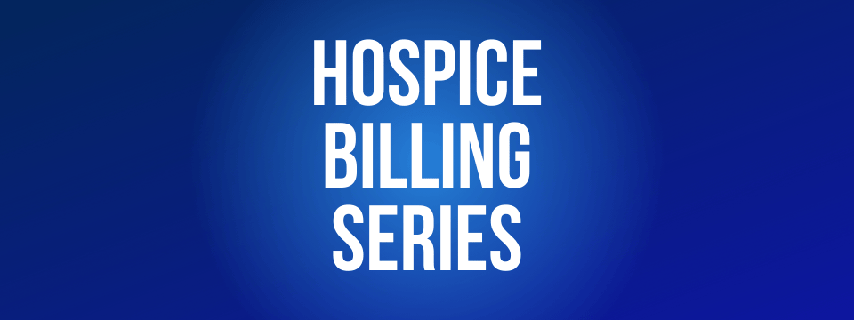 Hospice Billing Series