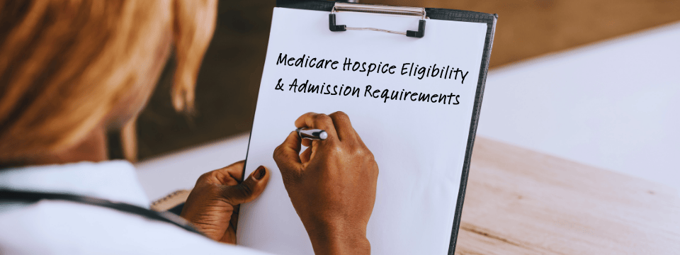 Hospice 101: Understanding Medicare Hospice Eligibility & Admission Requirements
