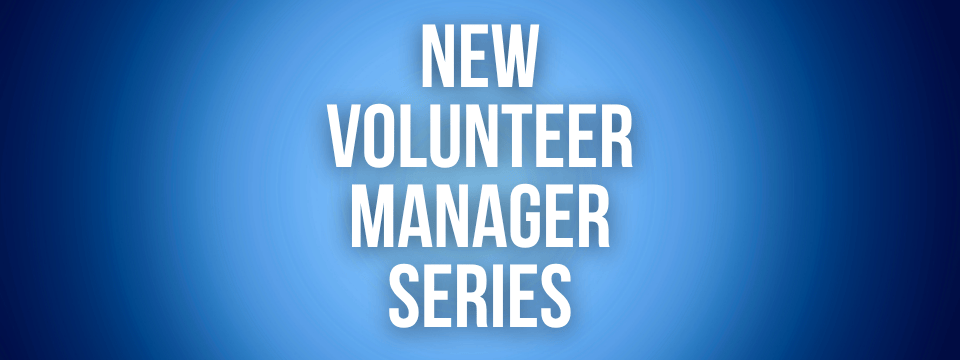 2026 New Volunteer Manager Series