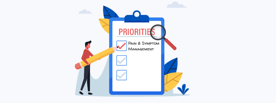Prioritizing Pain & Symptom Management