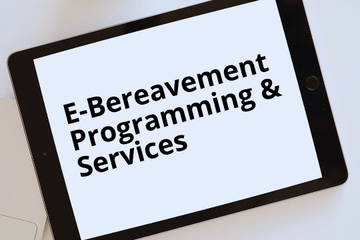 Raising the Bar for Bereavement Programming & Services Part 2: E-Bereavement Programming & Service